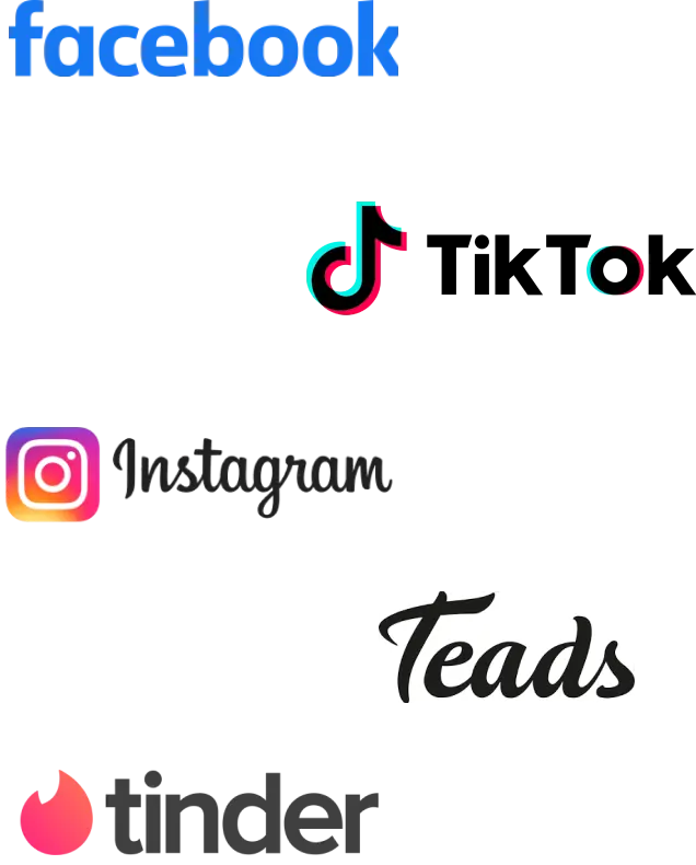 Our activations include Facebook, Tiktok, Instagram, Teads, Tinder