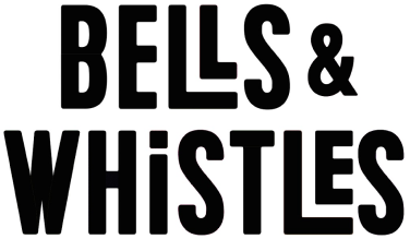 Bells and Whistles